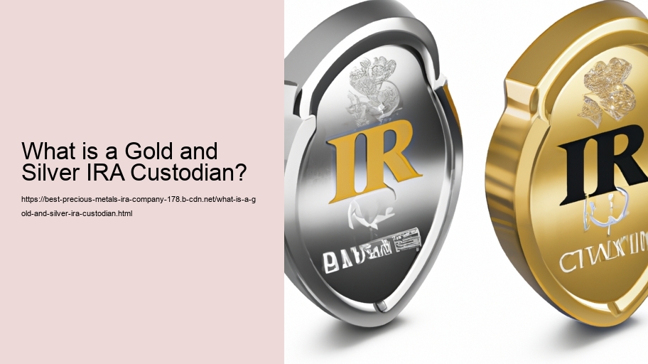 What is a Gold and Silver IRA Custodian?